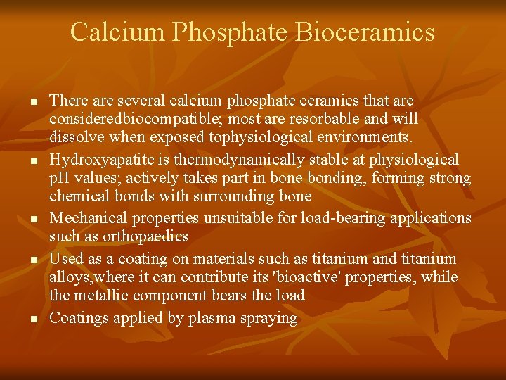 Calcium Phosphate Bioceramics n n n There are several calcium phosphate ceramics that are