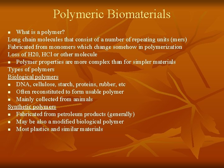 Polymeric Biomaterials What is a polymer? Long chain molecules that consist of a number