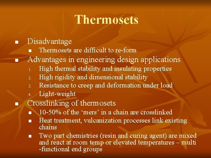 Thermosets n Disadvantage n n Advantages in engineering design applications 1. 2. 3. 4.