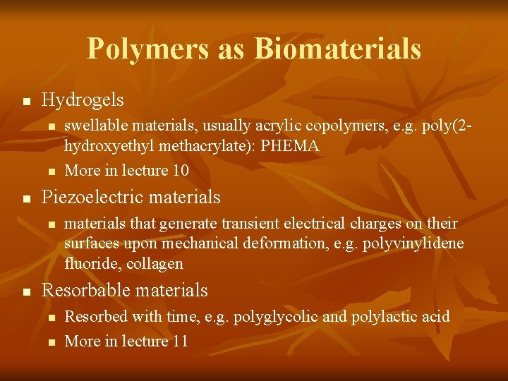 Polymers as Biomaterials n Hydrogels n n n Piezoelectric materials n n swellable materials,