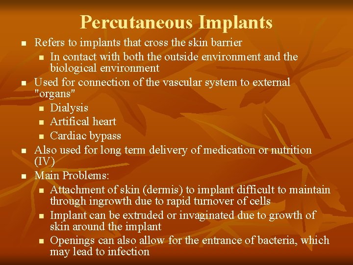 Percutaneous Implants n n Refers to implants that cross the skin barrier n In