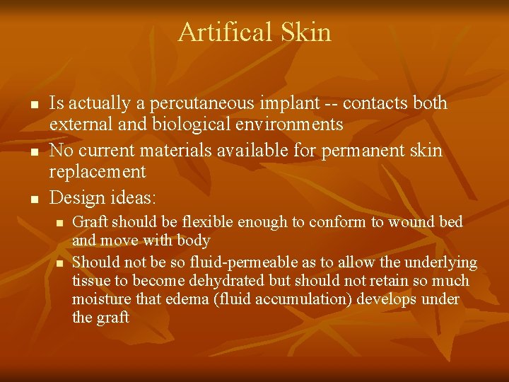 Artifical Skin n Is actually a percutaneous implant -- contacts both external and biological