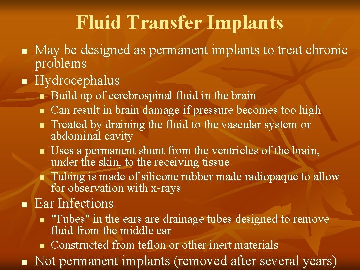 Fluid Transfer Implants n n May be designed as permanent implants to treat chronic