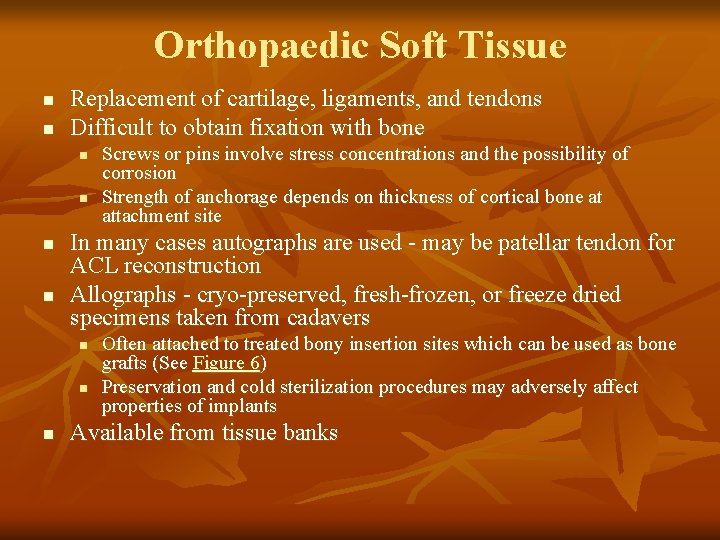 Orthopaedic Soft Tissue n n Replacement of cartilage, ligaments, and tendons Difficult to obtain
