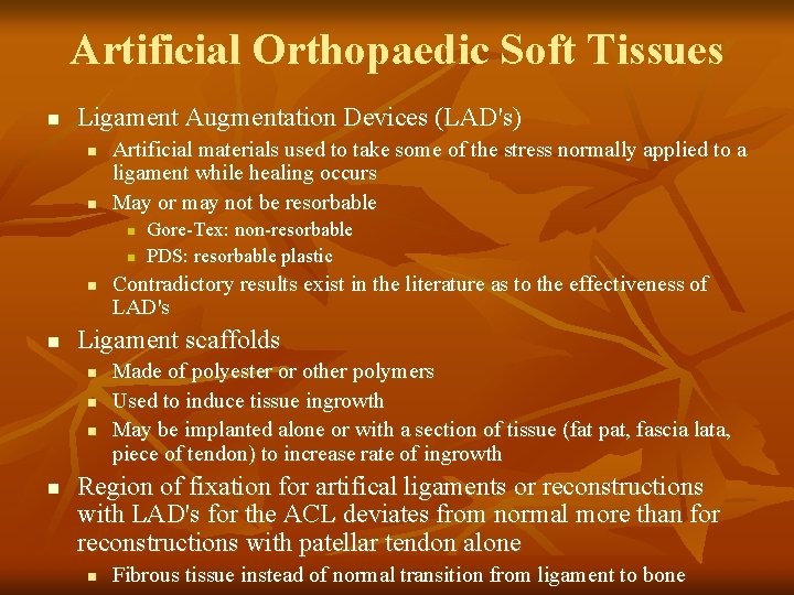 Artificial Orthopaedic Soft Tissues n Ligament Augmentation Devices (LAD's) n n Artificial materials used