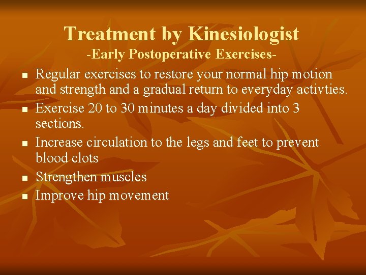 Treatment by Kinesiologist n n n -Early Postoperative Exercises. Regular exercises to restore your