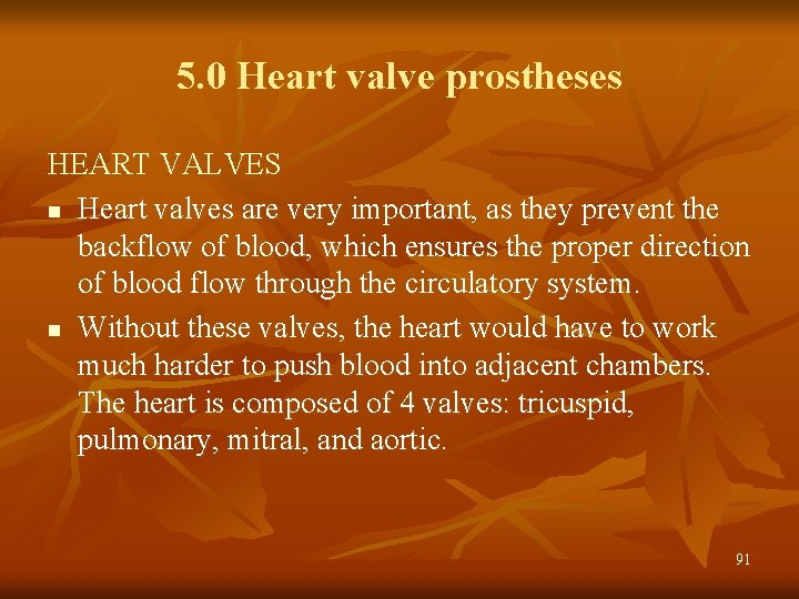 5. 0 Heart valve prostheses HEART VALVES n Heart valves are very important, as