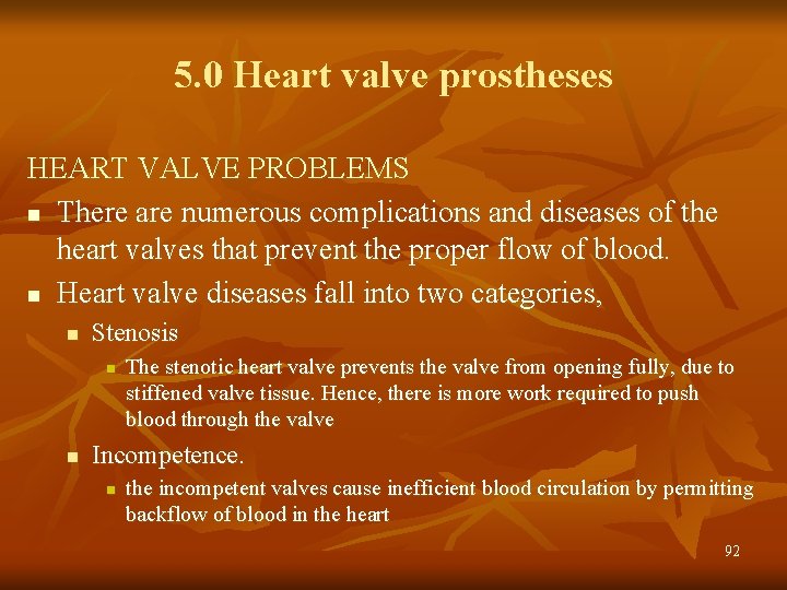 5. 0 Heart valve prostheses HEART VALVE PROBLEMS n There are numerous complications and
