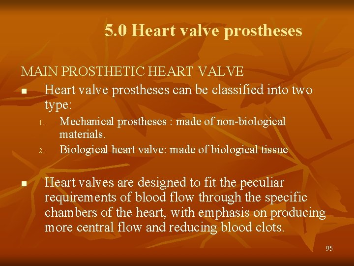 5. 0 Heart valve prostheses MAIN PROSTHETIC HEART VALVE n Heart valve prostheses can