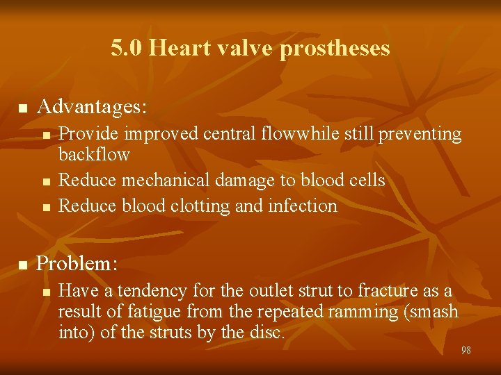 5. 0 Heart valve prostheses n Advantages: n n Provide improved central flowwhile still