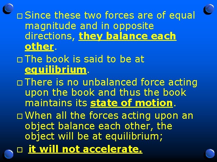 o Since these two forces are of equal magnitude and in opposite directions, they