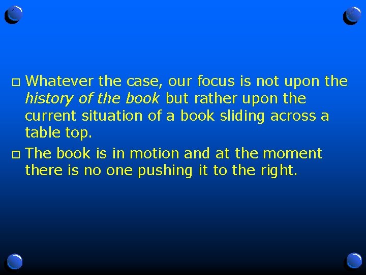 Whatever the case, our focus is not upon the history of the book but