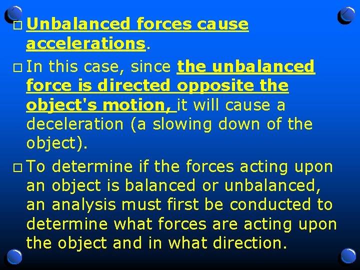 o Unbalanced forces cause accelerations. o In this case, since the unbalanced force is