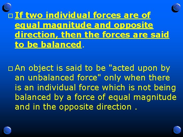 o If two individual forces are of equal magnitude and opposite direction, then the