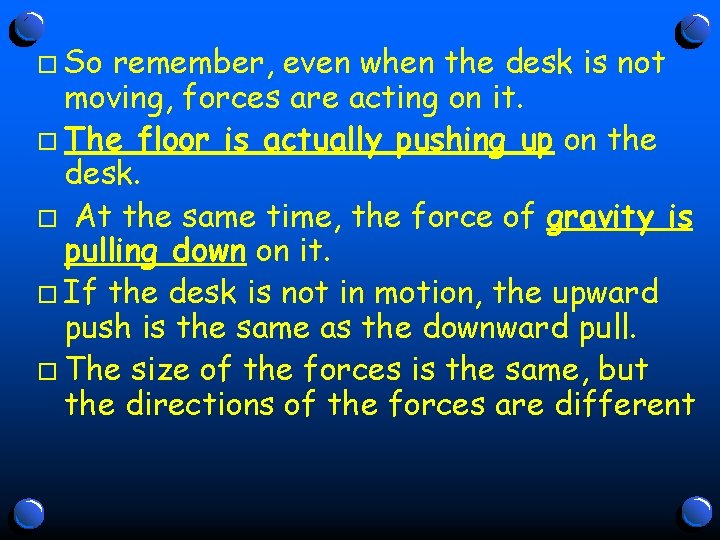 o So remember, even when the desk is not moving, forces are acting on