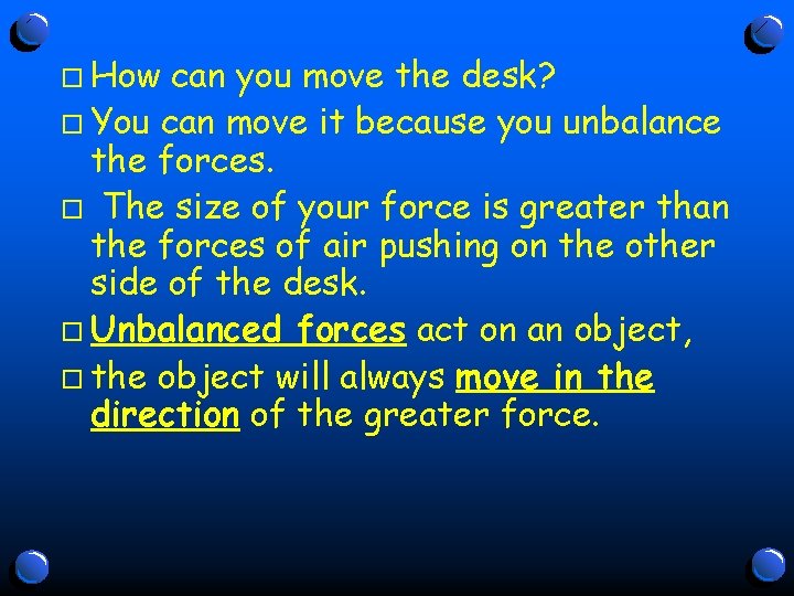 o How can you move the desk? o You can move it because you
