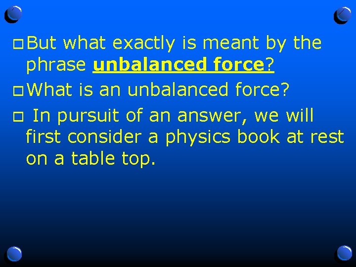 o But what exactly is meant by the phrase unbalanced force? o What is