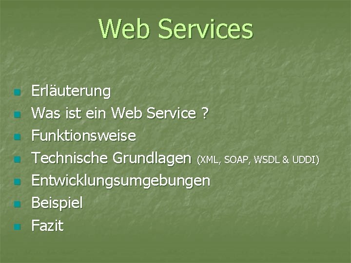 Web Services n n n n Erläuterung Was ist ein Web Service ? Funktionsweise