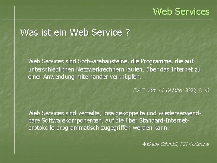 Web Services Was ist ein Web Service ? Web Services sind Softwarebausteine, die Programme,