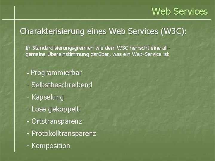 Web Services Charakterisierung eines Web Services (W 3 C): In Standardisierungsgremien wie dem W