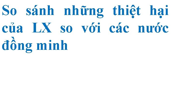 So sánh những thiệt hại của LX so với các nước đồng minh 