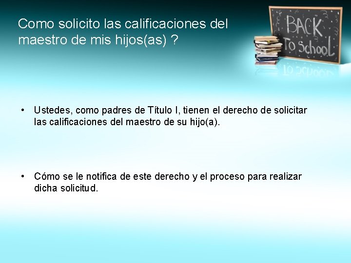 Como solicito las calificaciones del maestro de mis hijos(as) ? • Ustedes, como padres