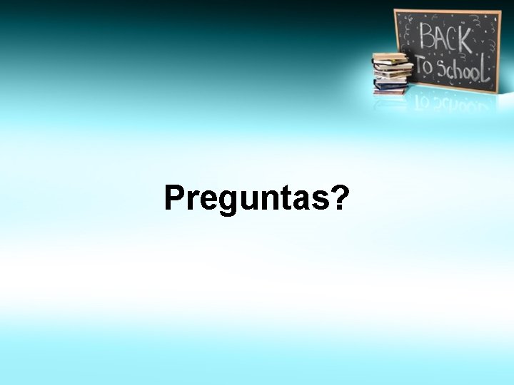 Preguntas? 