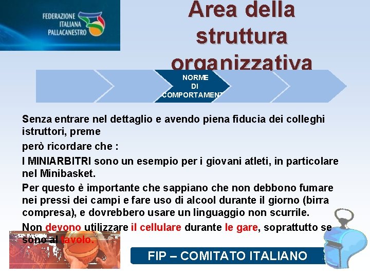 Area della struttura organizzativa NORME DI COMPORTAMENTO Senza entrare nel dettaglio e avendo piena