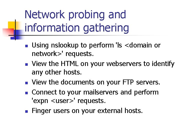 Network probing and information gathering n n n Using nslookup to perform 'ls <domain