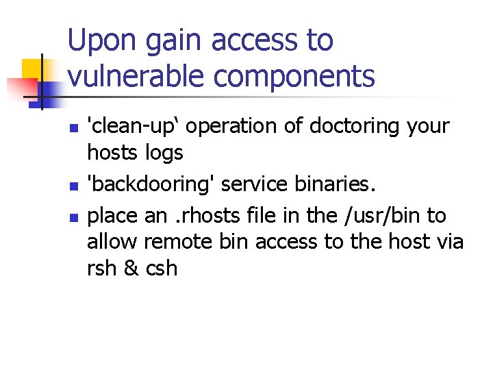 Upon gain access to vulnerable components n n n 'clean-up‘ operation of doctoring your