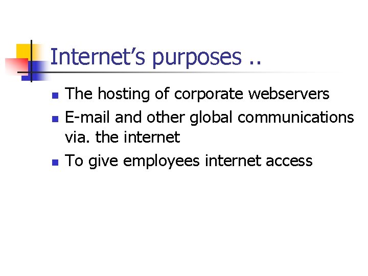 Internet’s purposes. . n n n The hosting of corporate webservers E-mail and other