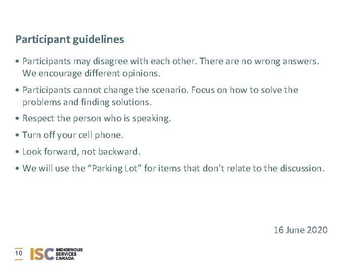 Participant guidelines • Participants may disagree with each other. There are no wrong answers.