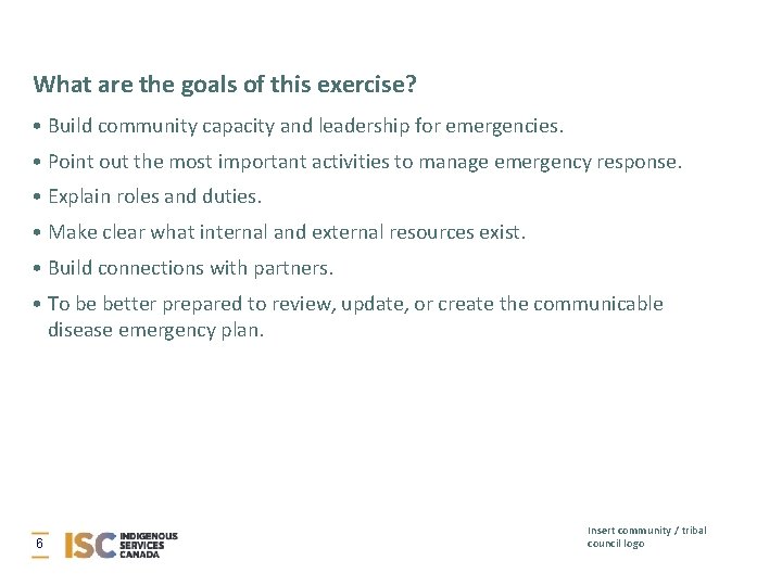 What are the goals of this exercise? • Build community capacity and leadership for