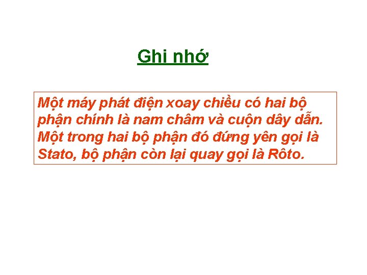 Ghi nhớ Một máy phát điện xoay chiều có hai bộ phận chính là