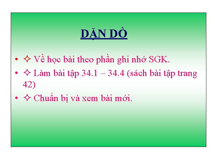 DẶN DÒ • Về học bài theo phần ghi nhớ SGK. • Làm bài