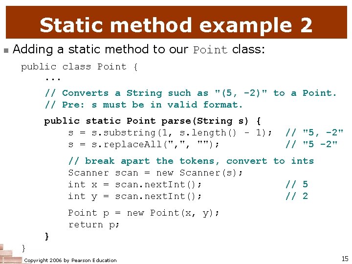 Static method example 2 n Adding a static method to our Point class: public