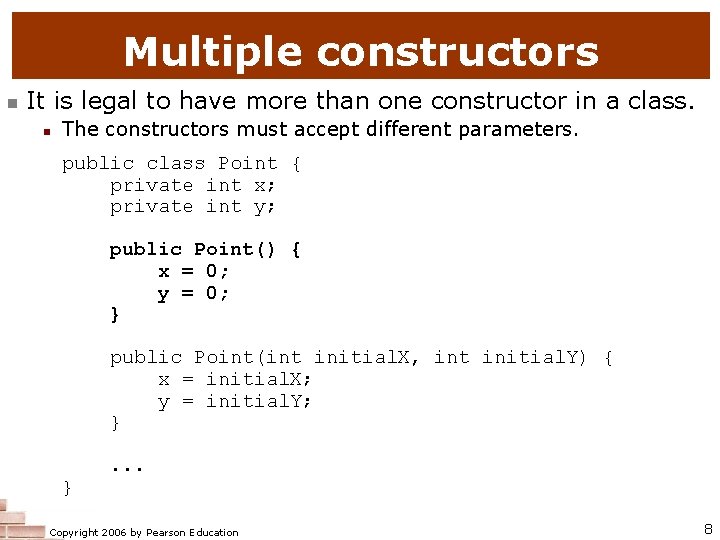 Multiple constructors n It is legal to have more than one constructor in a