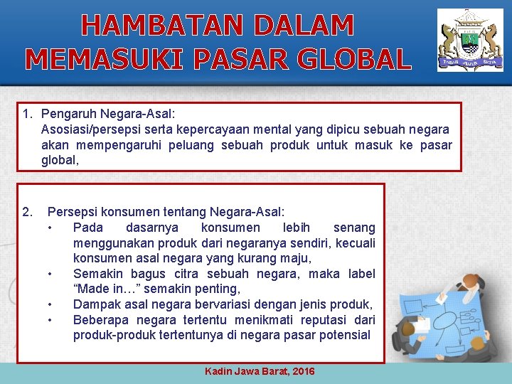 HAMBATAN DALAM MEMASUKI PASAR GLOBAL 1. Pengaruh Negara-Asal: Asosiasi/persepsi serta kepercayaan mental yang dipicu
