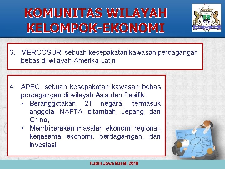 KOMUNITAS WILAYAH KELOMPOK-EKONOMI 3. MERCOSUR, sebuah kesepakatan kawasan perdagangan bebas di wilayah Amerika Latin
