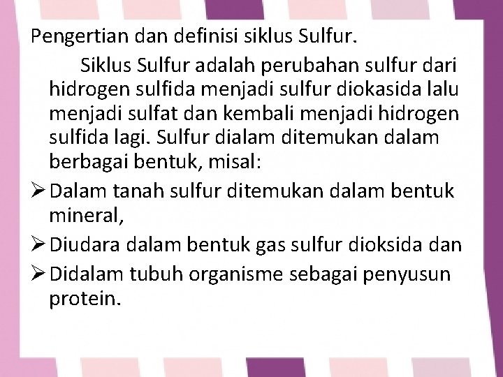 Pengertian definisi siklus Sulfur. Siklus Sulfur adalah perubahan sulfur dari hidrogen sulfida menjadi sulfur
