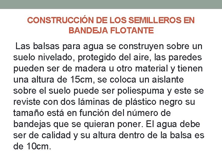 CONSTRUCCIÓN DE LOS SEMILLEROS EN BANDEJA FLOTANTE Las balsas para agua se construyen sobre