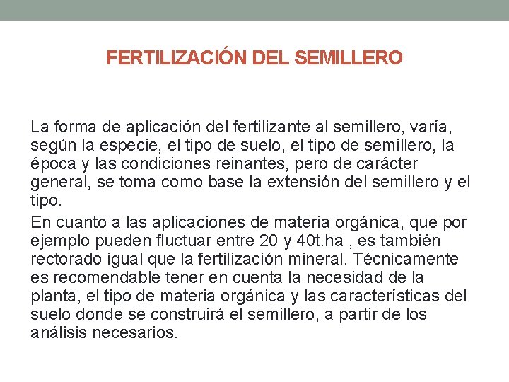 FERTILIZACIÓN DEL SEMILLERO La forma de aplicación del fertilizante al semillero, varía, según la