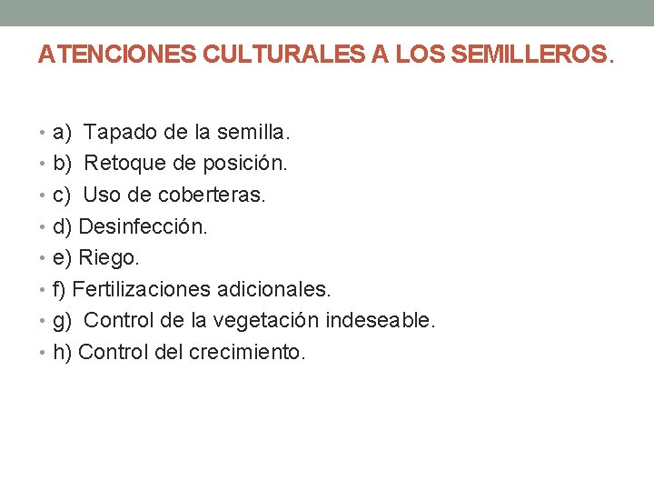 ATENCIONES CULTURALES A LOS SEMILLEROS. • a) Tapado de la semilla. • b) Retoque
