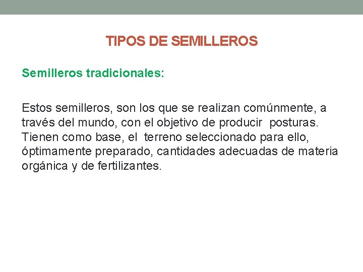 TIPOS DE SEMILLEROS Semilleros tradicionales: Estos semilleros, son los que se realizan comúnmente, a