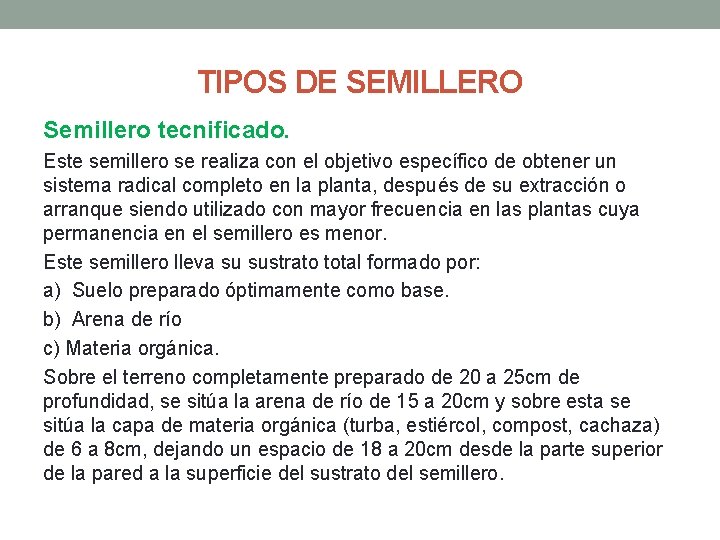 TIPOS DE SEMILLERO Semillero tecnificado. Este semillero se realiza con el objetivo específico de