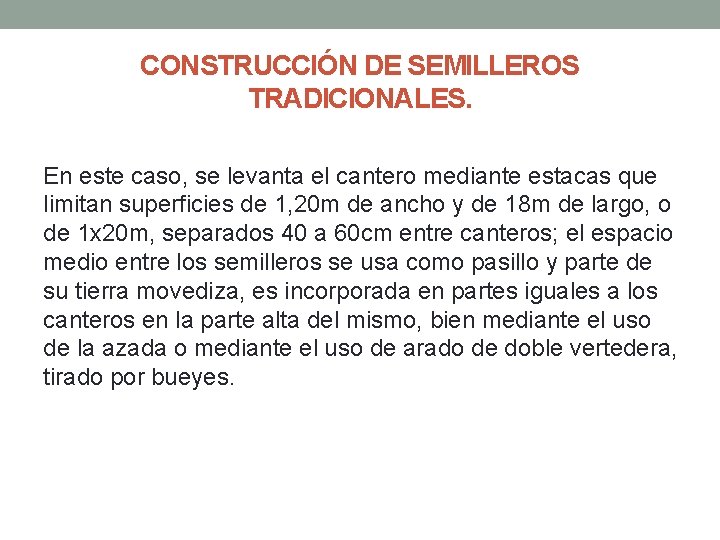 CONSTRUCCIÓN DE SEMILLEROS TRADICIONALES. En este caso, se levanta el cantero mediante estacas que