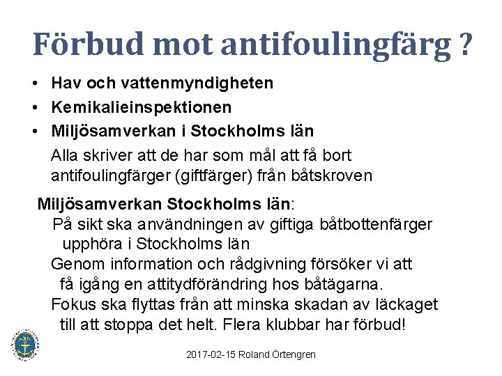 Förbud mot antifoulingfärg ? • Hav och vattenmyndigheten • Kemikalieinspektionen • Miljösamverkan i Stockholms