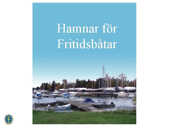 Hamnhandboken Hamnar för Fritidsbåtar 2017 -02 -15 Roland Örtengren 