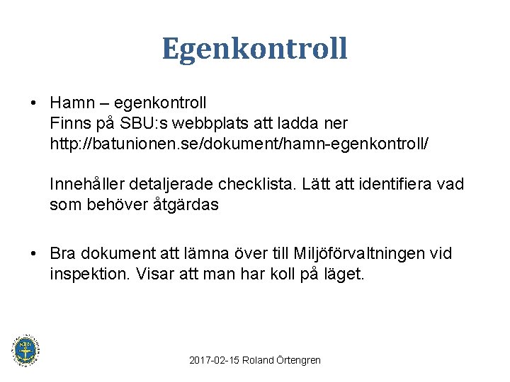 Egenkontroll • Hamn – egenkontroll Finns på SBU: s webbplats att ladda ner http: