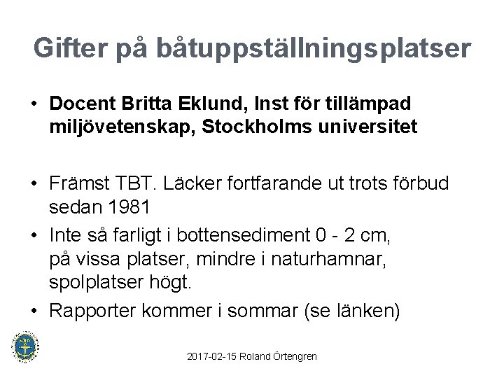 Gifter på båtuppställningsplatser • Docent Britta Eklund, Inst för tillämpad miljövetenskap, Stockholms universitet •